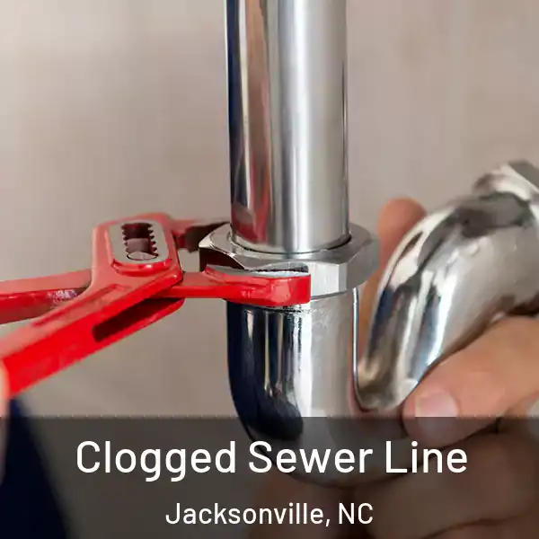  Clogged Sewer Line Jacksonville, NC