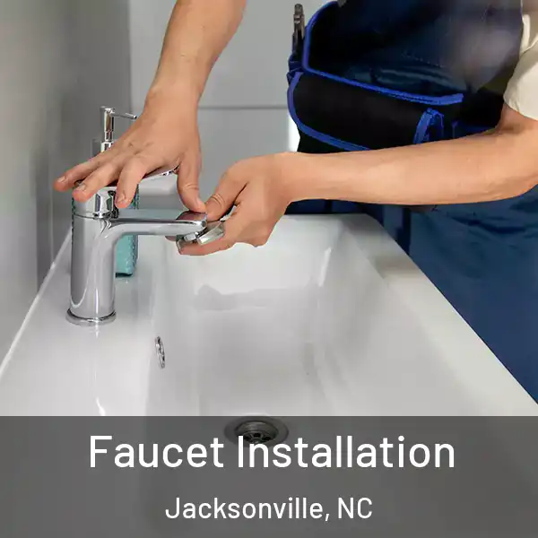  Faucet Installation Jacksonville, NC