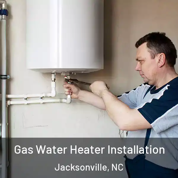  Gas Water Heater Installation Jacksonville, NC