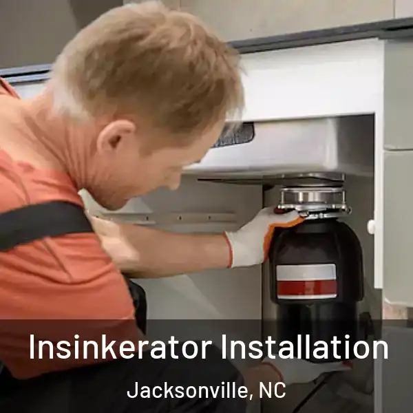  Insinkerator Installation Jacksonville, NC