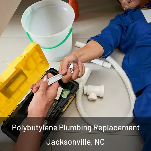  Polybutylene Plumbing Replacement Jacksonville, NC