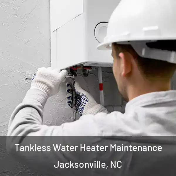  Tankless Water Heater Maintenance Jacksonville, NC