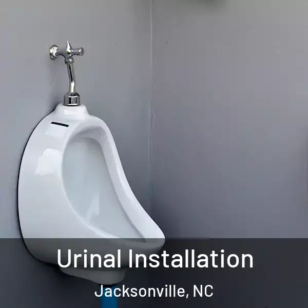  Urinal Installation Jacksonville, NC